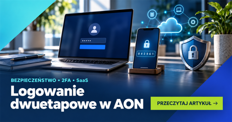 Laptop, telefon z kodem 2FA, tarcza bezpieczeństwa i chmura SaaS - logowanie dwuetapowe w AON.